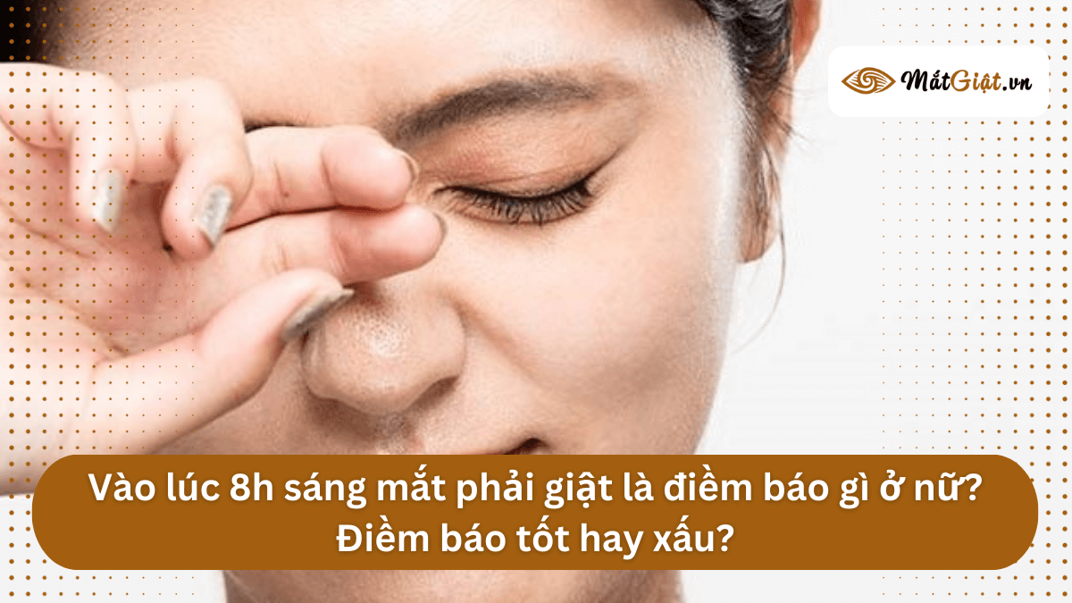 mắt phải nữ giật lúc 8h