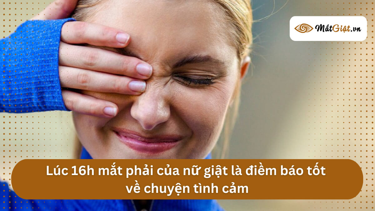 mắt phải nữ giật lúc 16h