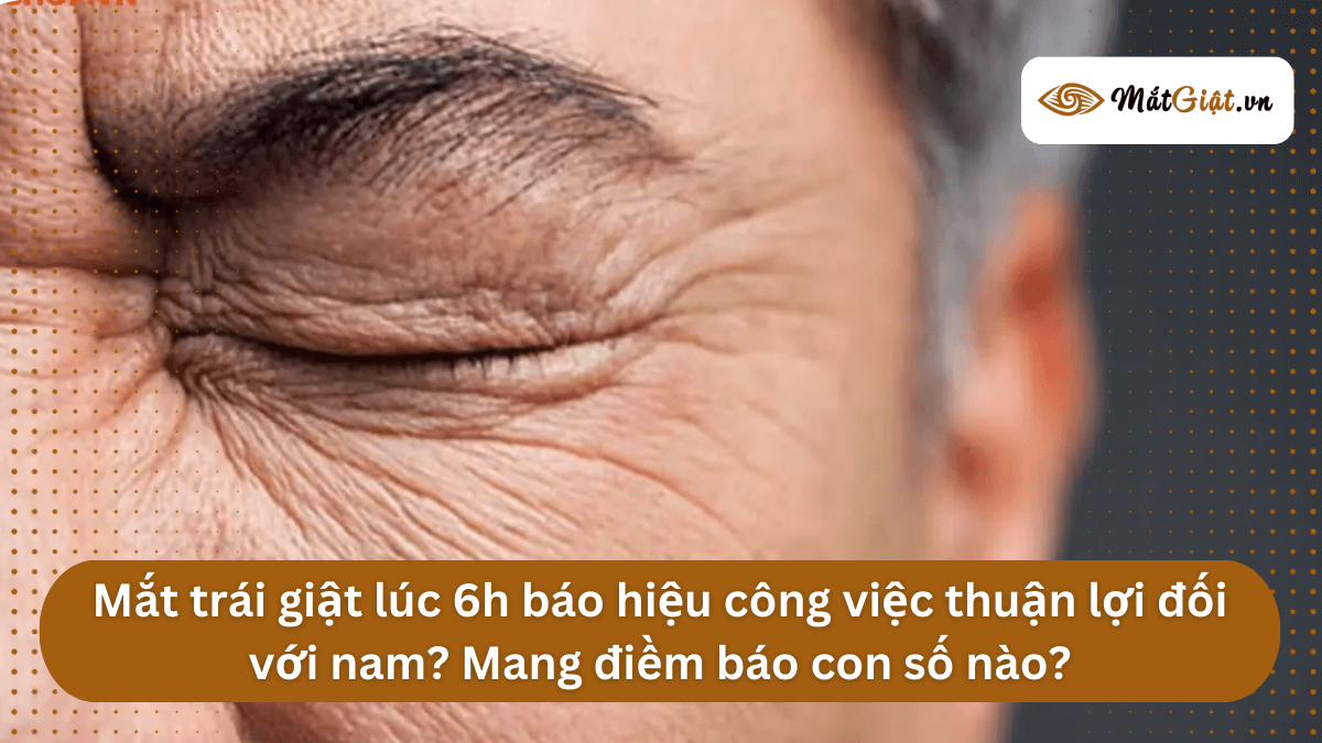 Mắt trái giật lúc 6h ở nam