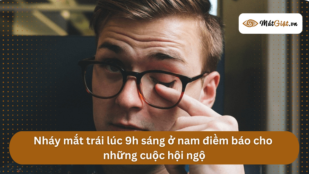 Nháy mắt trái lúc 9h ở nam