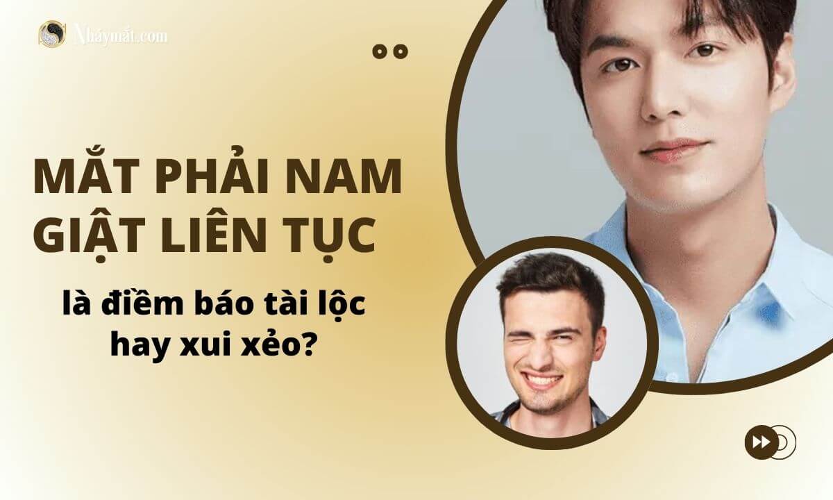 Mắt phải nam giật liên tục là điềm báo tài lộc hay xui xẻo?