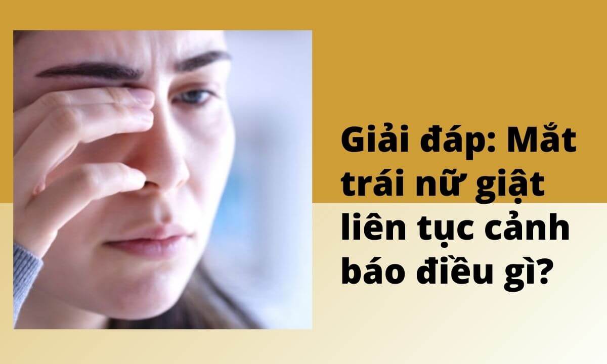 Giải đáp: Mắt trái nữ giật liên tục cảnh báo điều gì?