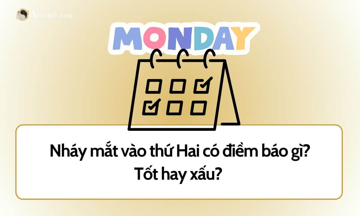 Nháy mắt vào thứ Hai có điềm báo gì? Tốt hay xấu?