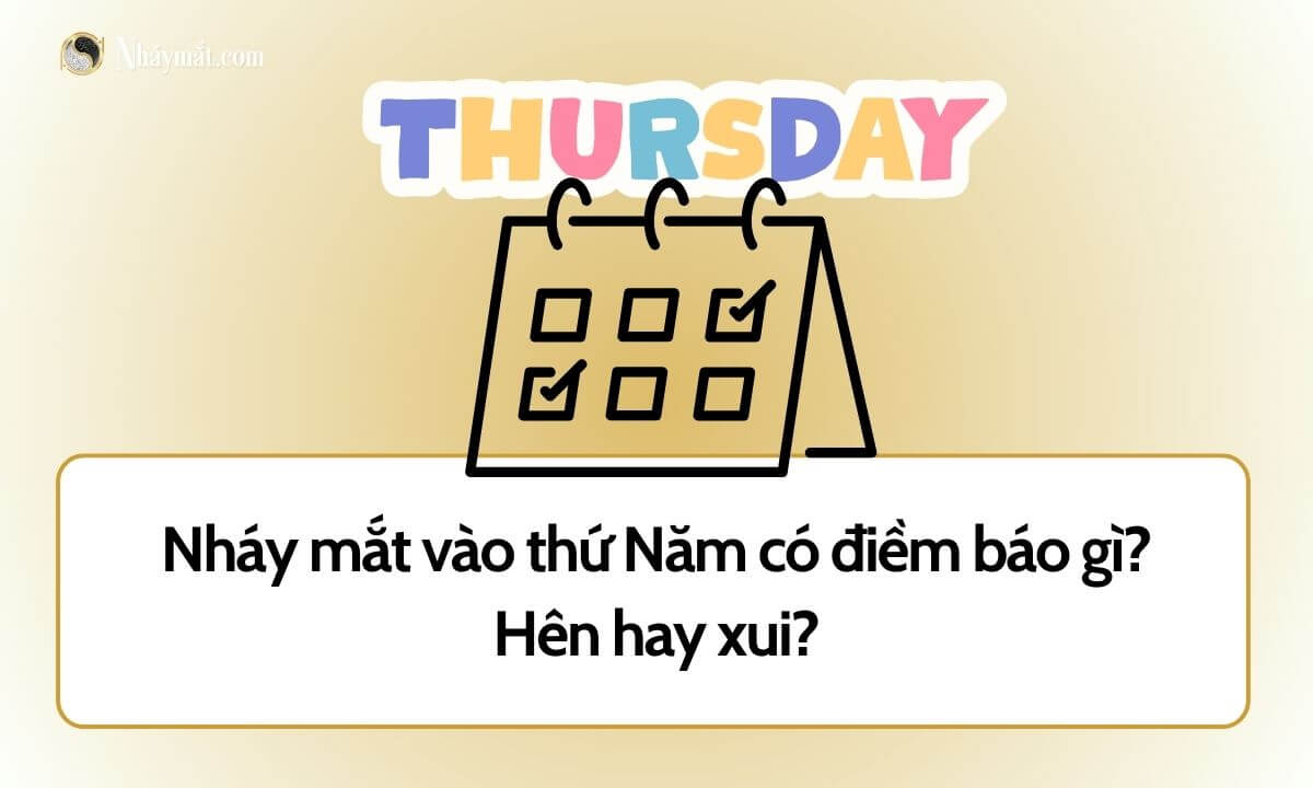 Nháy mắt vào thứ Năm có điềm báo gì? Hên hay xui?